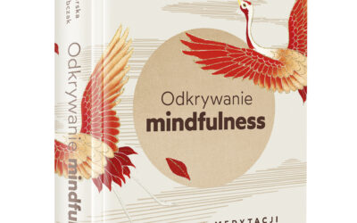 ODKRYWANIE MINDFULNESS  nowa książka o medytacji uważności autorstwa Małgorzaty Jakubczak i Katarzyny Kędzierskiej