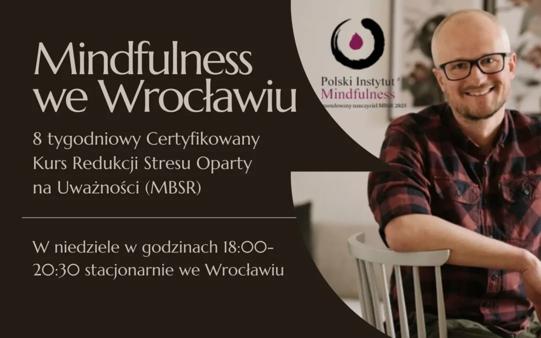 Certyfikowany kurs MBSR z Tomaszem Świtą w niedziele od 26.04, STACJONARNIE – WROCŁAW