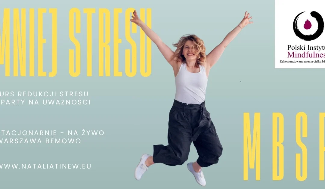 Certyfikowany kurs MBSR z Natalią Tinew w poniedziałki od 10.05, STACJONARNIE – WARSZAWA BEMOWO