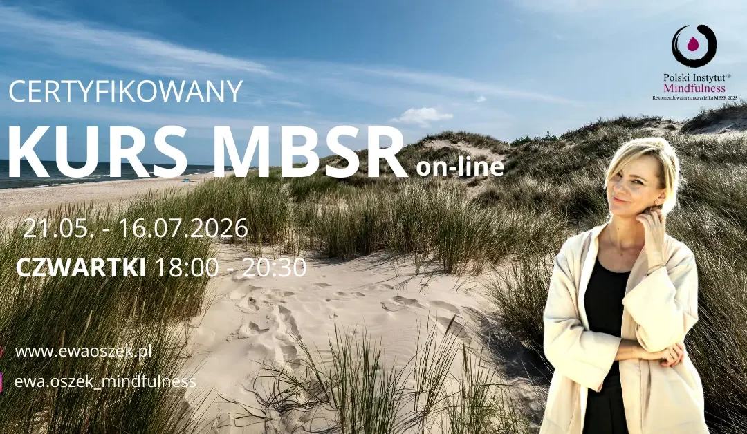 Certyfikowany kurs MBSR z Ewą Oszek w czwartki od 21.05 ONLINE-CAŁY ŚWIAT