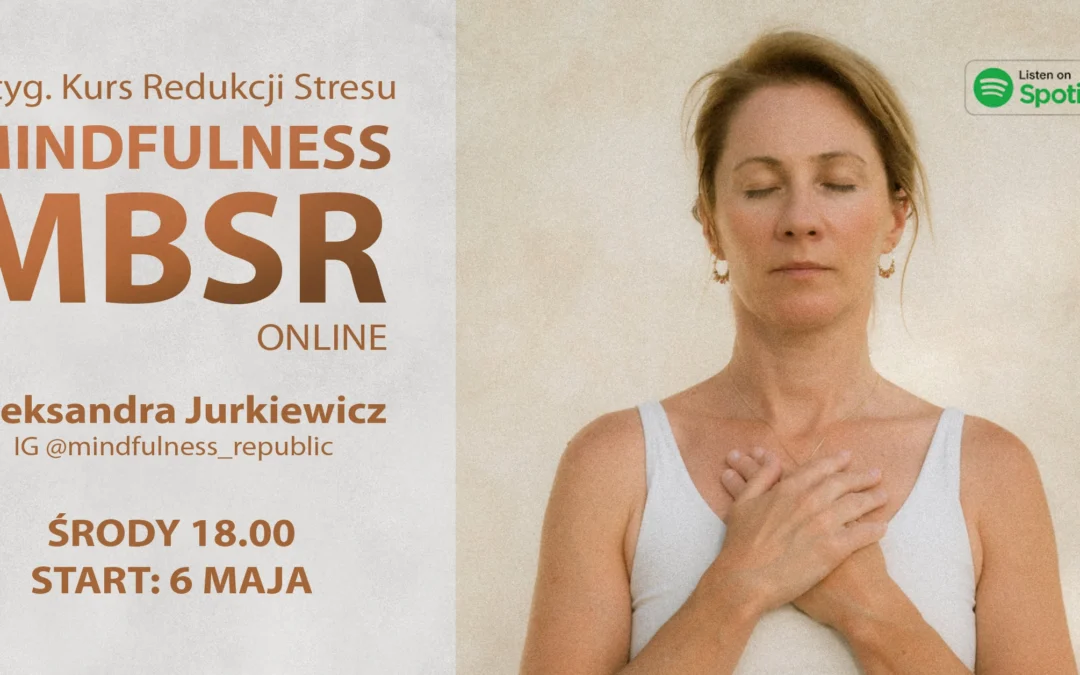 Certyfikowany kurs MBSR z Olą Jurkiewicz w środy od 06.05. ONLINE-CAŁY ŚWIAT