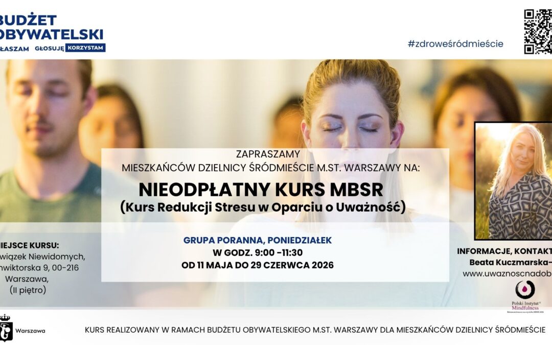 Certyfikowany kurs MBSR z Beatą Kuczmarską-Gołda w poniedziałki od 11.05. STACJONARNIE-WARSZAWA