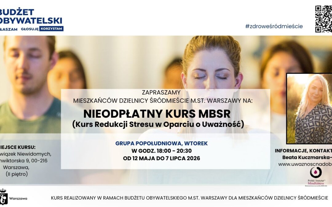 Certyfikowany kurs MBSR z Beatą Kuczmarską-Gołda we wtorki od 12.05. STACJONARNIE-WARSZAWA