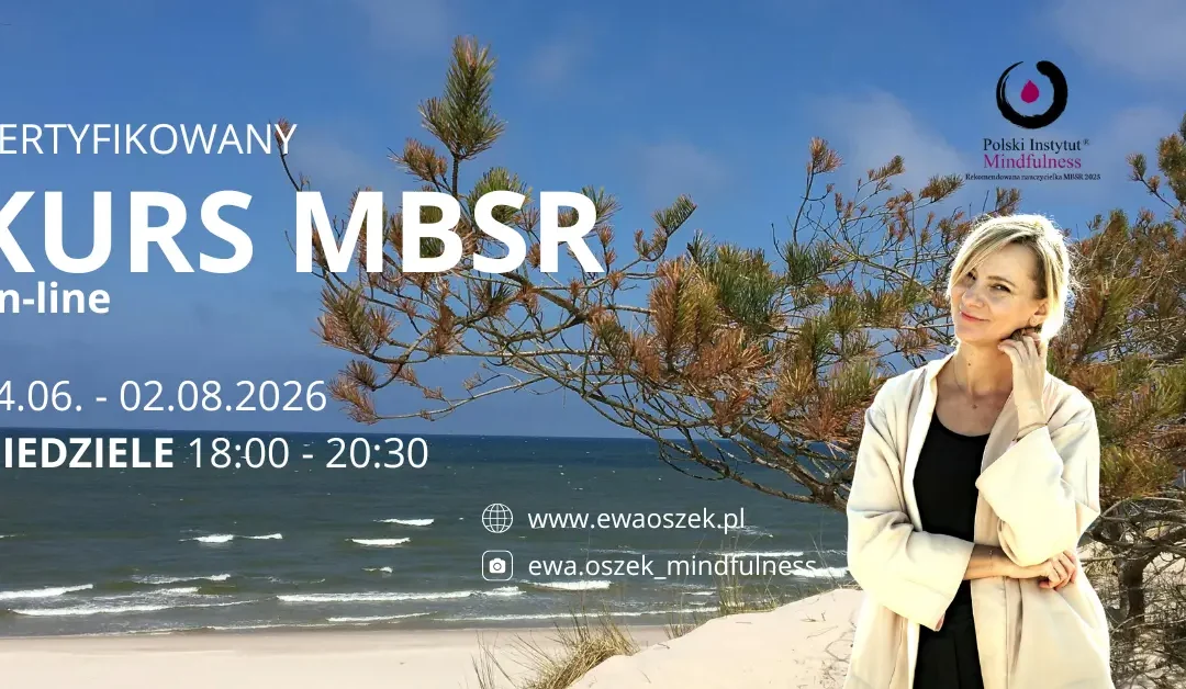 Certyfikowany kurs MBSR z Ewą Oszek w niedziele od 14 czerwca, ONLINE-CAŁY ŚWIAT