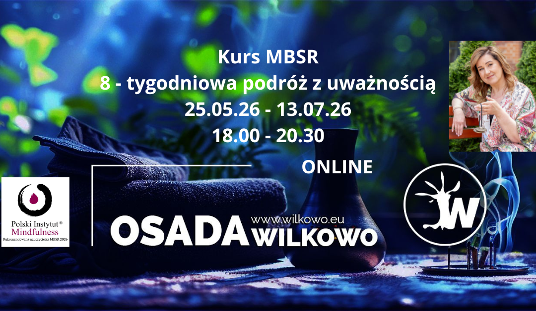 Certyfikowany kurs MBSR z Magdaleną Koch – Wilk w poniedziałki od 25.05., ONLINE -CAŁY ŚWIAT