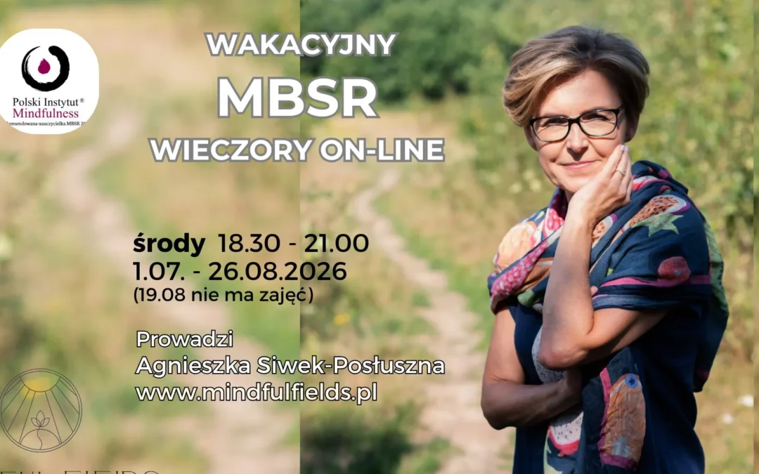 Certyfikowany kurs MBSR z Agnieszką Siwek-Posłuszną w środy od 1 lipca, ONLINE-CAŁY ŚWIAT