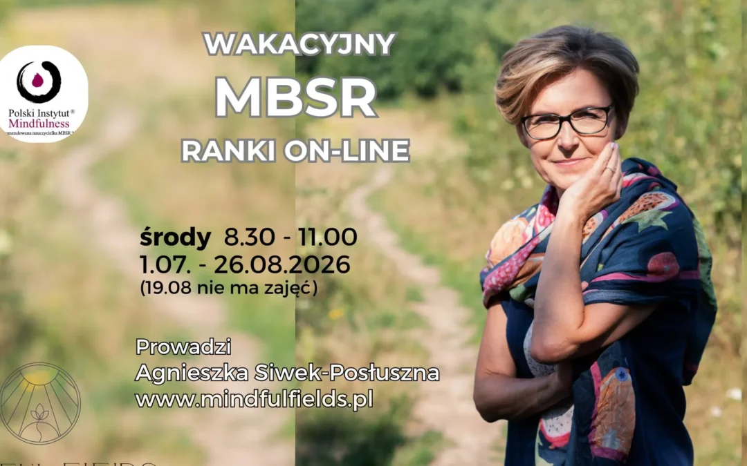 Certyfikowany kurs MBSR z Agnieszką Siwek-Posłuszną w środy od 1 lipca, ONLINE-CAŁY ŚWIAT