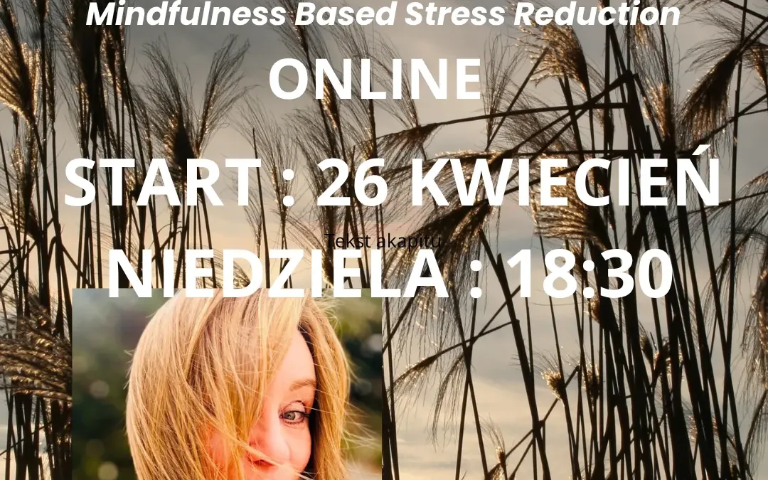 Dyplomowy kurs MBSR z Katarzyną Natalią Domysławską w niedziele od 26.04, ONLINE-CAŁY ŚWIAT