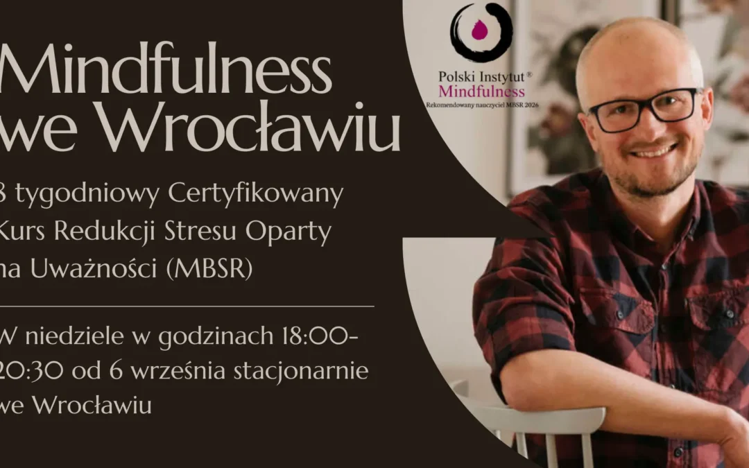 Certyfikowany kurs MBSR z Tomaszem Świtą w niedziele od 6 września, STACJONARNIE – WROCŁAW