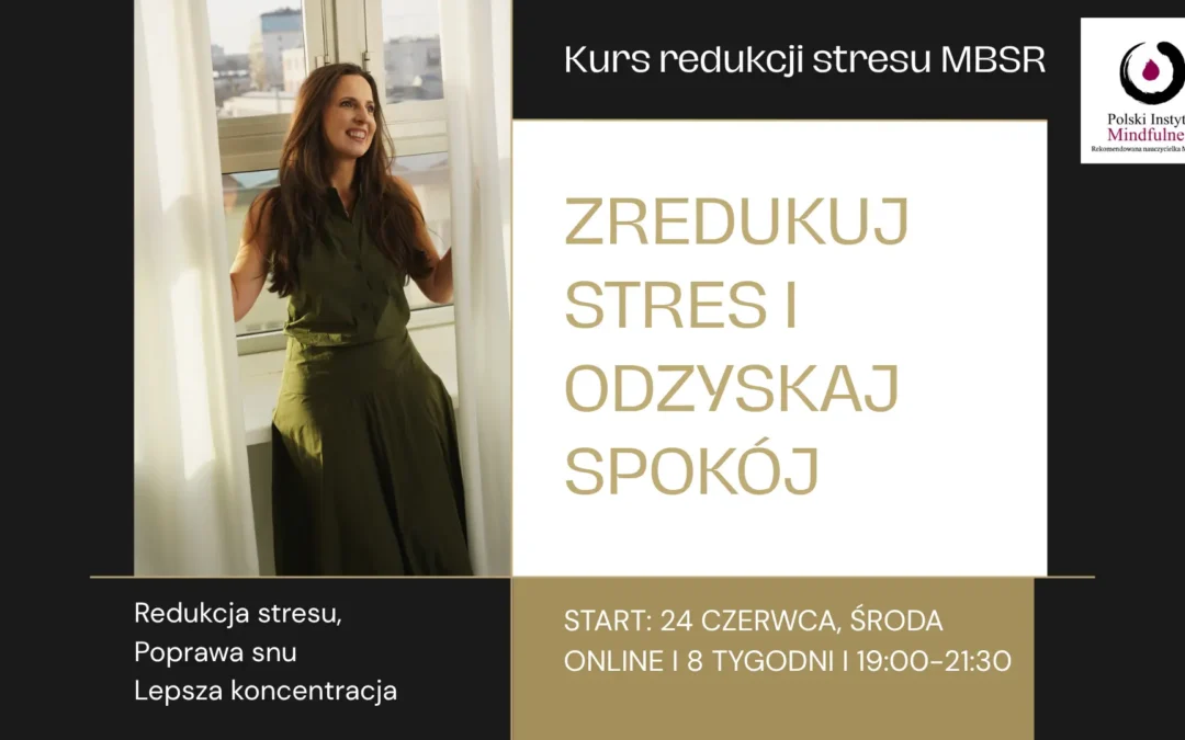 Certyfikowany kurs MBSR z Katarzyną Sypniewską w środy od 24 czerwca, ONLINE – CAŁY ŚWIAT