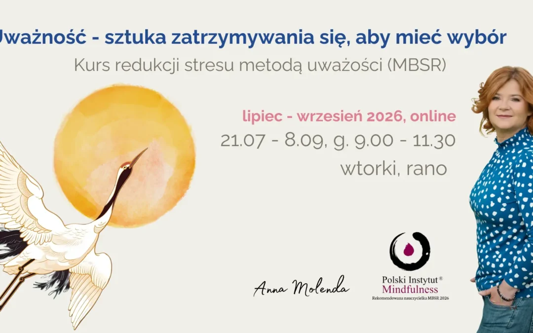 Certyfikowany kurs MBSR z Anną Molendą we wtorki od 21 lipca, ONLINE – CAŁY ŚWIAT