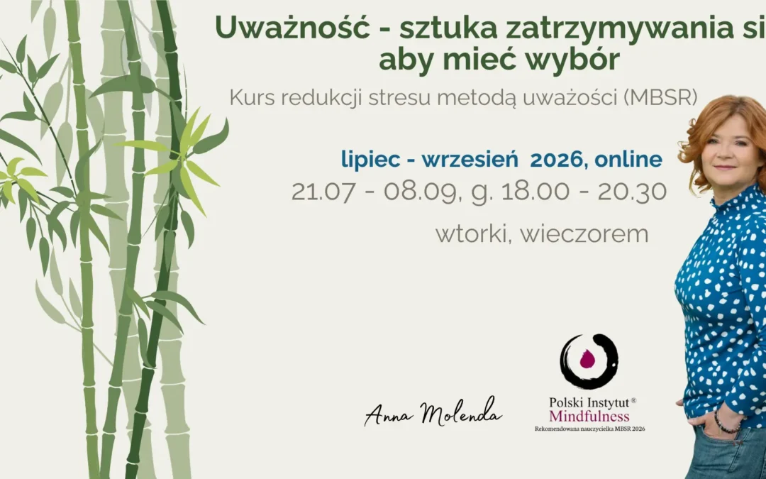Certyfikowany kurs MBSR z Anną Molendą we wtorki od 21 lipca, ONLINE – CAŁY ŚWIAT