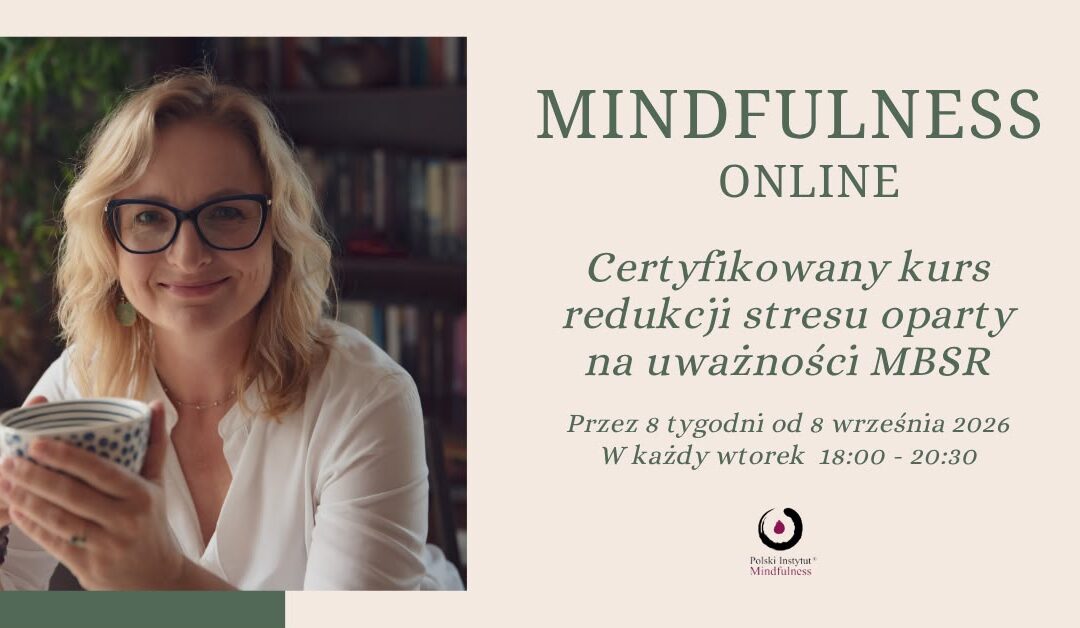 Certyfikowany kurs MBSR z Magdaleną Grudą we wtorki od 08 września, ONLINE – CAŁY ŚWIAT