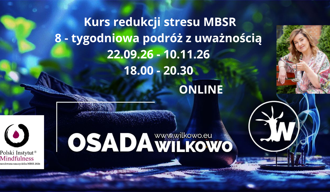 Certyfikowany kurs MBSR z Magdaleną Koch – Wilk we wtorki, od 22 września, ONLINE – CAŁY ŚWIAT