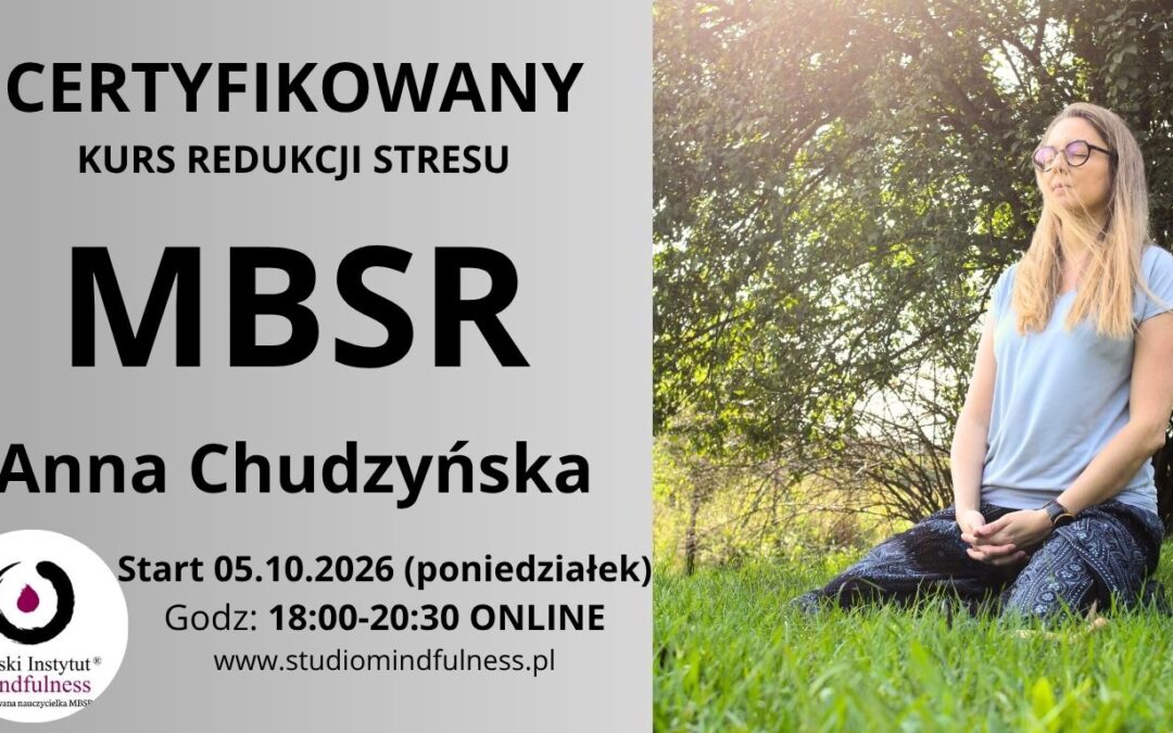 Certyfikowany kurs MBSR z Anna Chudzyńską w poniedziałki od 5 października 2026, ONLINE – CAŁY ŚWIAT