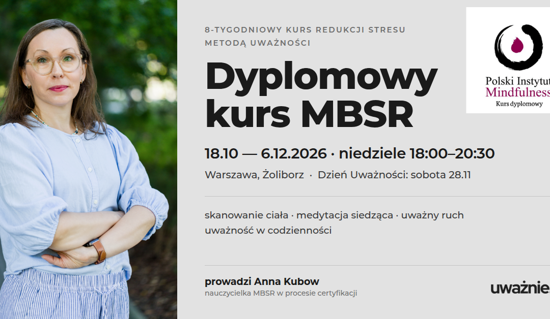 Dyplomowy kurs MBSR z Anną Kubow w niedziele od 18 października 2026, STACJONARNIE-WARSZAWA