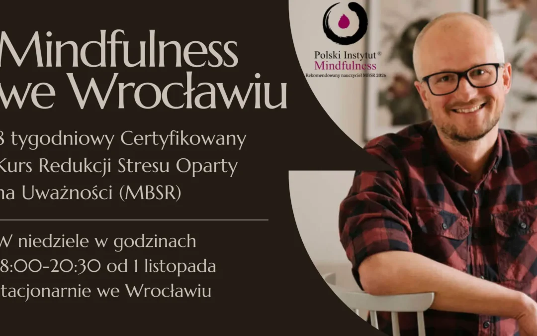Certyfikowany kurs MBSR z Tomaszem Świtą w niedziele od 1 listopada, STACJONARNIE – WROCŁAW