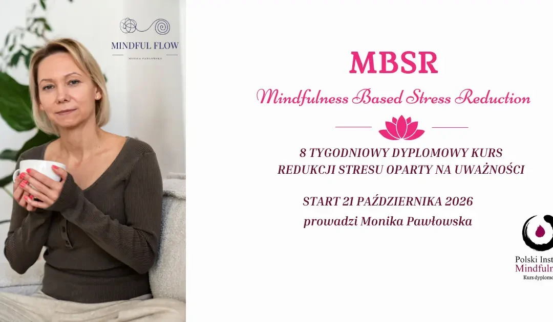 Dyplomowy kurs MBSR z Moniką Pawłowską w środy od 21 października 2026, STACJONARNIE – BYDGOSZCZ