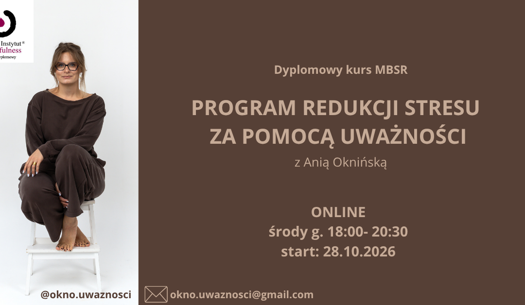 Dyplomowy kurs MBSR z Anią Oknińską w środy od 28 października, ONLINE – CAŁY ŚWIAT