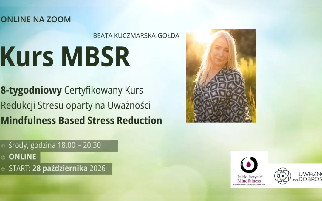 Certyfikowany kurs MBSR z Beatą Kuczmarską-Gołda w środy od 28 października ONLINE-CAŁY ŚWIAT