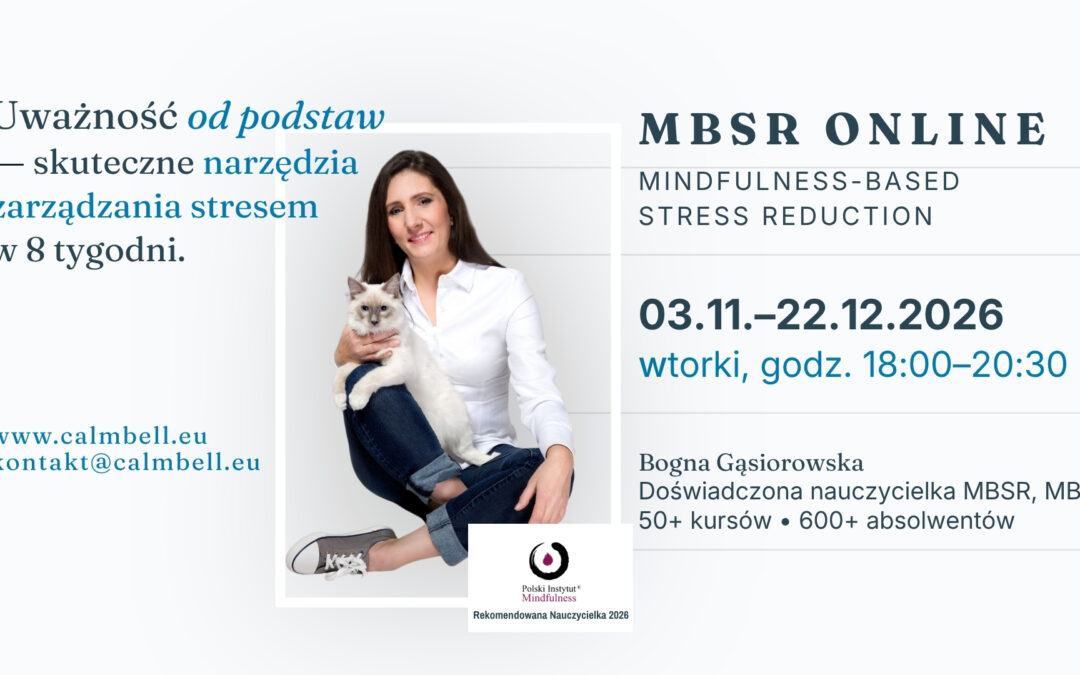 Certyfikowany kurs MBSR z Bogną Gąsiorowską we wtorki od 03.11., ONLINE – CAŁY ŚWIAT
