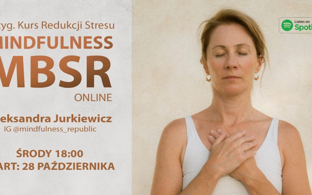 Certyfikowany kurs MBSR z Olą Jurkiewicz w środy od 28 października, ONLINE – CAŁY ŚWIAT